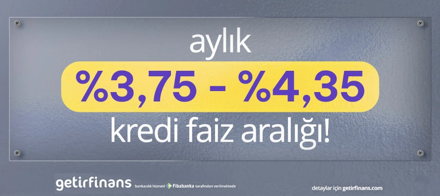 Aylık %3,75-%4,35 Arası Faiz Oranlarında Kredi Getirfinans'ta!