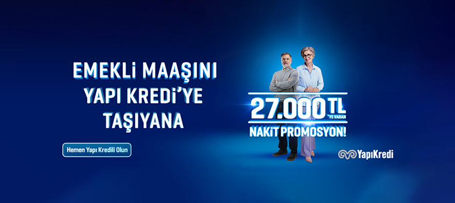 Tüm Emeklilere 27.000 TL'ye varan Nakit Promosyon!