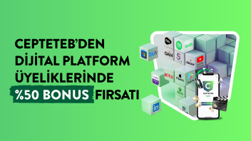 CEPTETEB'den dijital platformlarda %50 Bonus fırsatı.